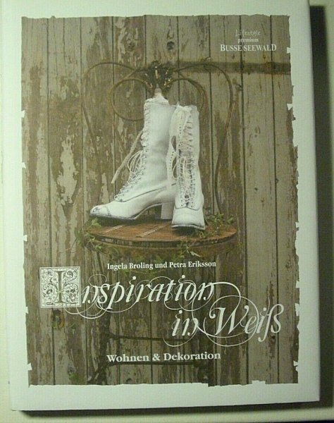 Inspiration in Weiß - Wohnen & Dekoration von Ingela Broling und Petra Eriksson